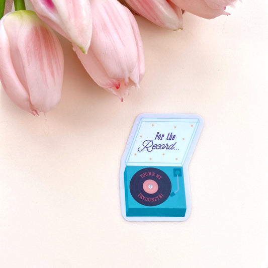 Small blue and pink record player sticker with 'For the Record... you're my favourite' text on a light background with pink tulips.